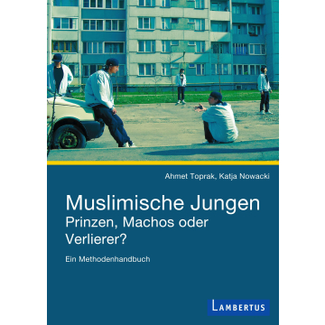 Muslimische Jungen - Prinzen, Machos oder Verlierer?