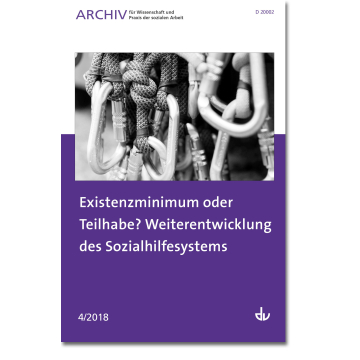 Existenzminimum oder Teilhabe? Weiterentwicklung des Sozialhilfesystems