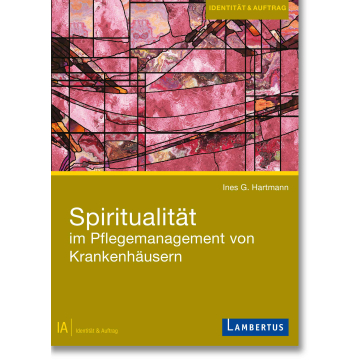 Spiritualität im Pflegemanagement von Krankenhäusern