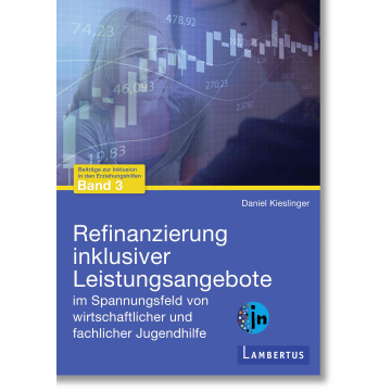 Refinanzierung inklusiver Leistungsangebote im Spannungsfeld von wirtschaftlicher und fachlicher Jugendhilfe