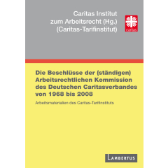Die Beschlüsse der (ständigen) Arbeitsrechtlichen Kommission des Deutschen Caritasverbandes von 1968 bis 2008